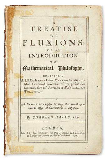 HAYES, CHARLES. A Treatise of Fluxions; or, A Treatise of Mathematical Philosophy.  1704